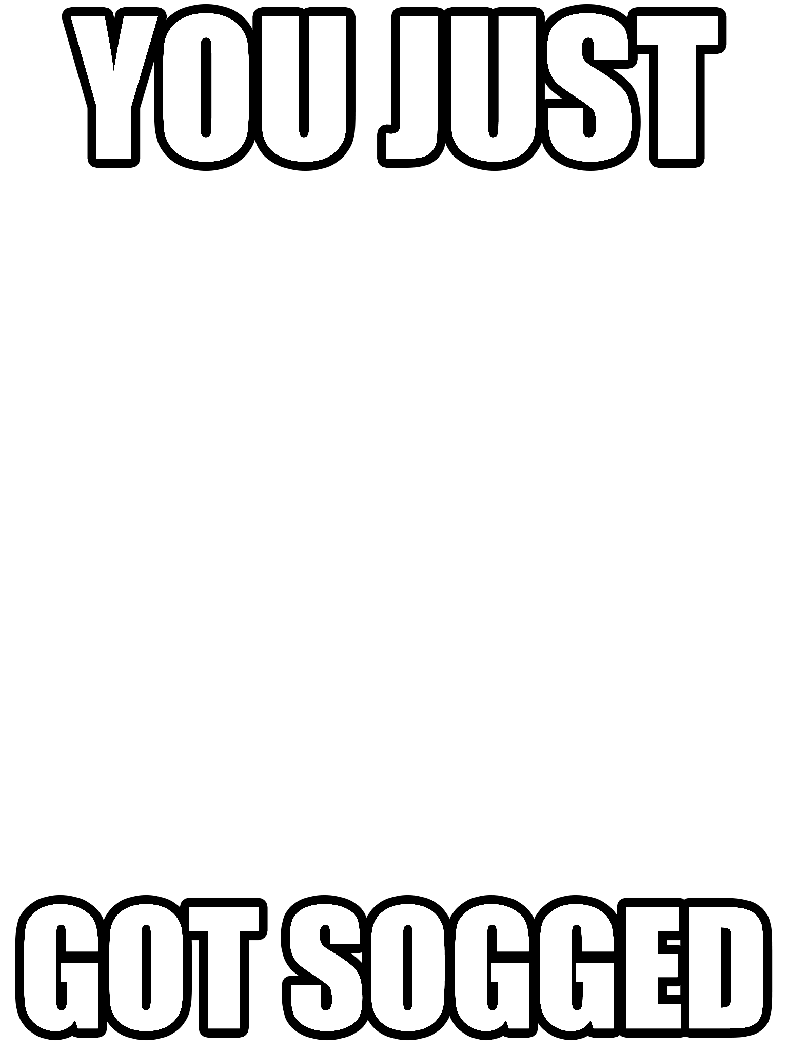 you just got sogged!